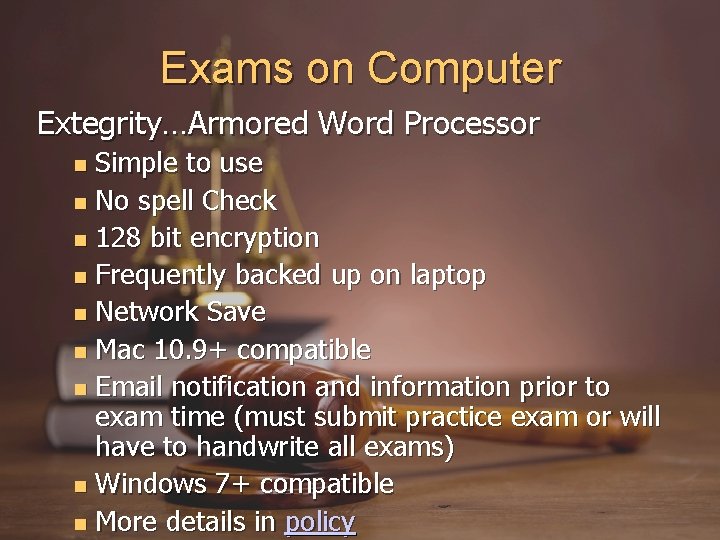 Exams on Computer Extegrity…Armored Word Processor Simple to use No spell Check 128 bit