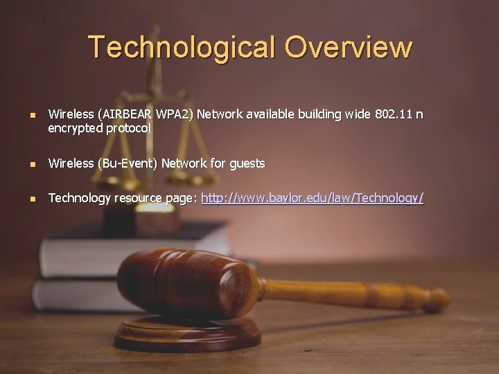 Technological Overview Wireless (AIRBEAR WPA 2) Network available building wide 802. 11 n encrypted