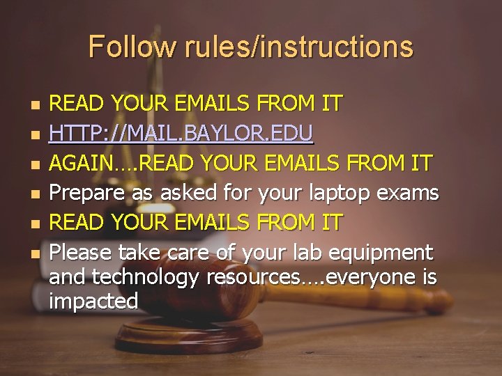 Follow rules/instructions READ YOUR EMAILS FROM IT HTTP: //MAIL. BAYLOR. EDU AGAIN…. READ YOUR