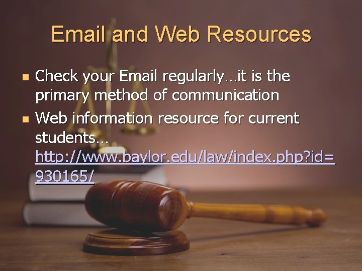 Email and Web Resources Check your Email regularly…it is the primary method of communication