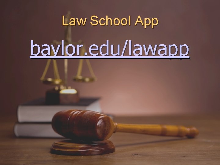 Law School App baylor. edu/lawapp 