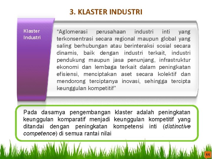 3. KLASTER INDUSTRI Klaster Industri “Aglomerasi perusahaan industri inti yang terkonsentrasi secara regional maupun