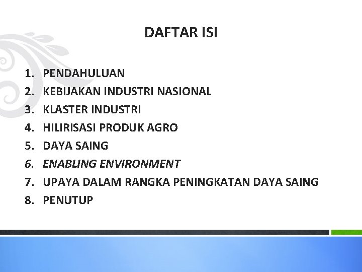 DAFTAR ISI 1. 2. 3. 4. 5. 6. 7. 8. PENDAHULUAN KEBIJAKAN INDUSTRI NASIONAL