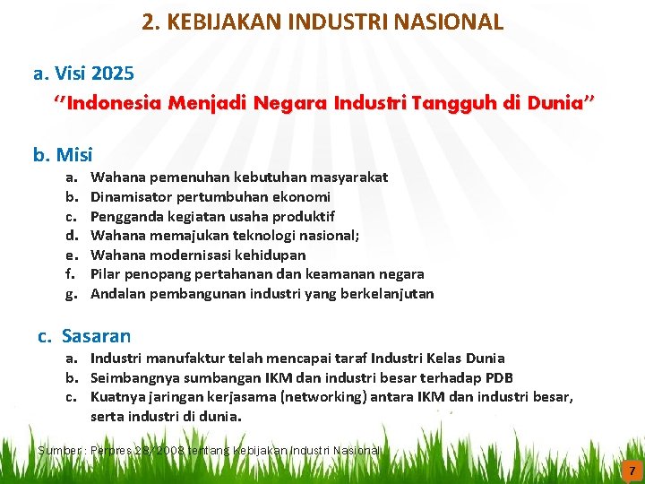 2. KEBIJAKAN INDUSTRI NASIONAL a. Visi 2025 ‘’Indonesia Menjadi Negara Industri Tangguh di Dunia’’