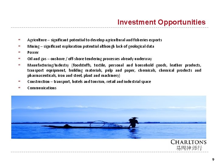 Investment Opportunities Agriculture – significant potential to develop agricultural and fisheries exports Mining –