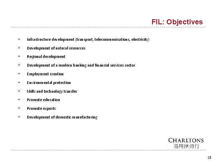 FIL: Objectives Infrastructure development (transport, telecommunications, electricity) Development of natural resources Regional development Development