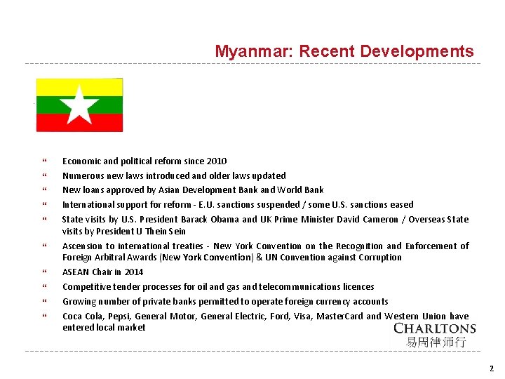 Myanmar: Recent Developments Economic and political reform since 2010 Numerous new laws introduced and