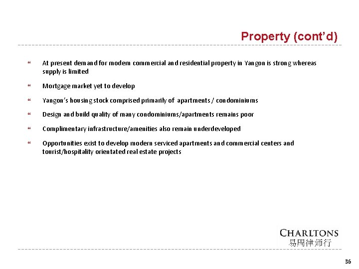 Property (cont’d) At present demand for modern commercial and residential property in Yangon is