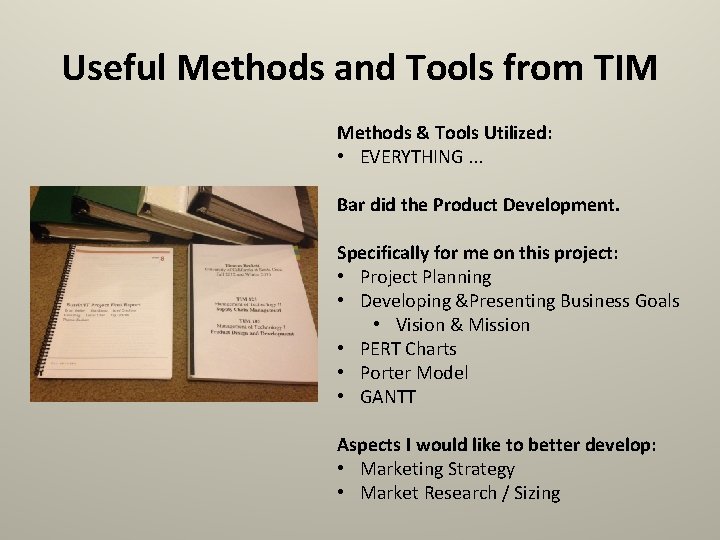 Useful Methods and Tools from TIM Methods & Tools Utilized: • EVERYTHING. . .