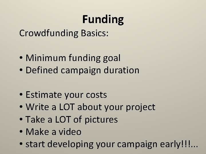 Funding Crowdfunding Basics: • Minimum funding goal • Defined campaign duration • Estimate your