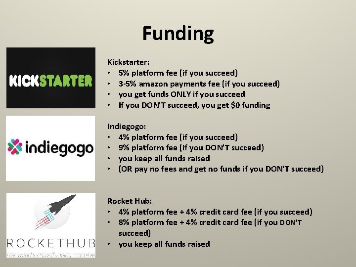 Funding Kickstarter: • 5% platform fee (if you succeed) • 3 -5% amazon payments