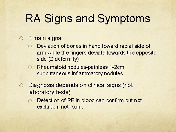 RA Signs and Symptoms 2 main signs: Deviation of bones in hand toward radial