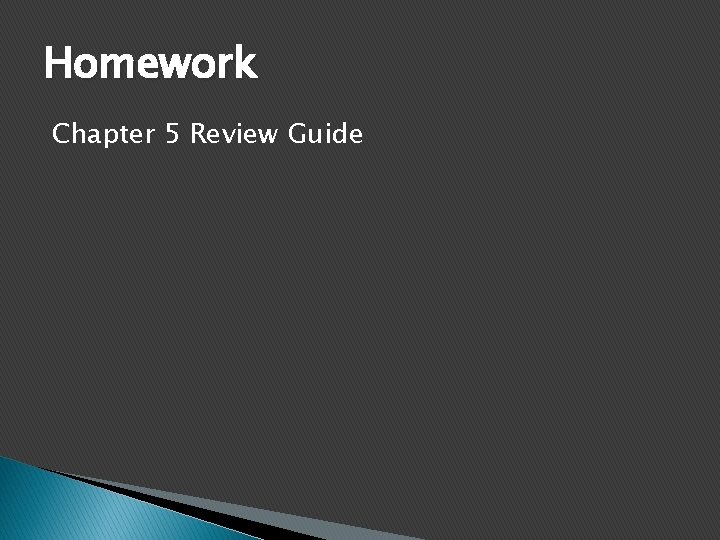 Homework Chapter 5 Review Guide 