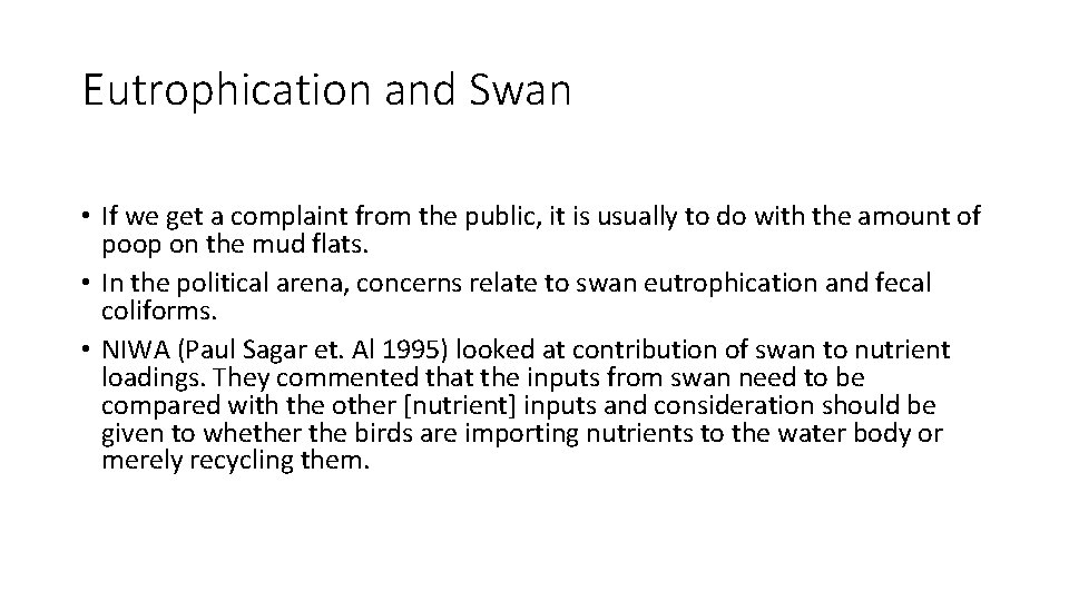 Eutrophication and Swan • If we get a complaint from the public, it is