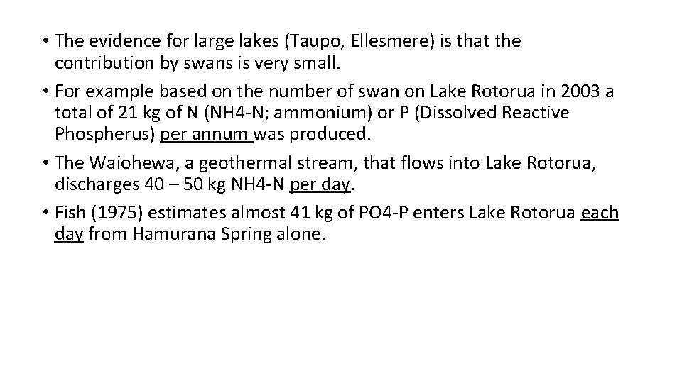  • The evidence for large lakes (Taupo, Ellesmere) is that the contribution by