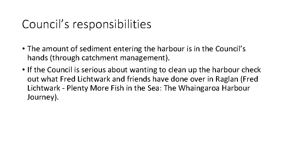 Council’s responsibilities • The amount of sediment entering the harbour is in the Council’s