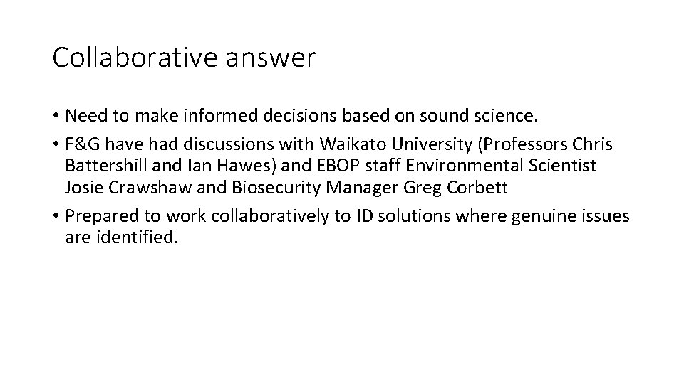 Collaborative answer • Need to make informed decisions based on sound science. • F&G
