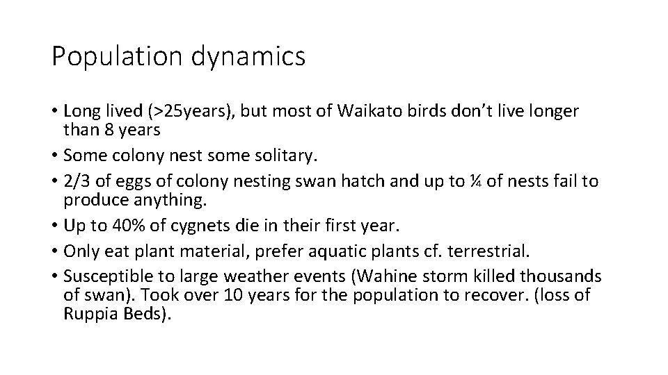 Population dynamics • Long lived (>25 years), but most of Waikato birds don’t live