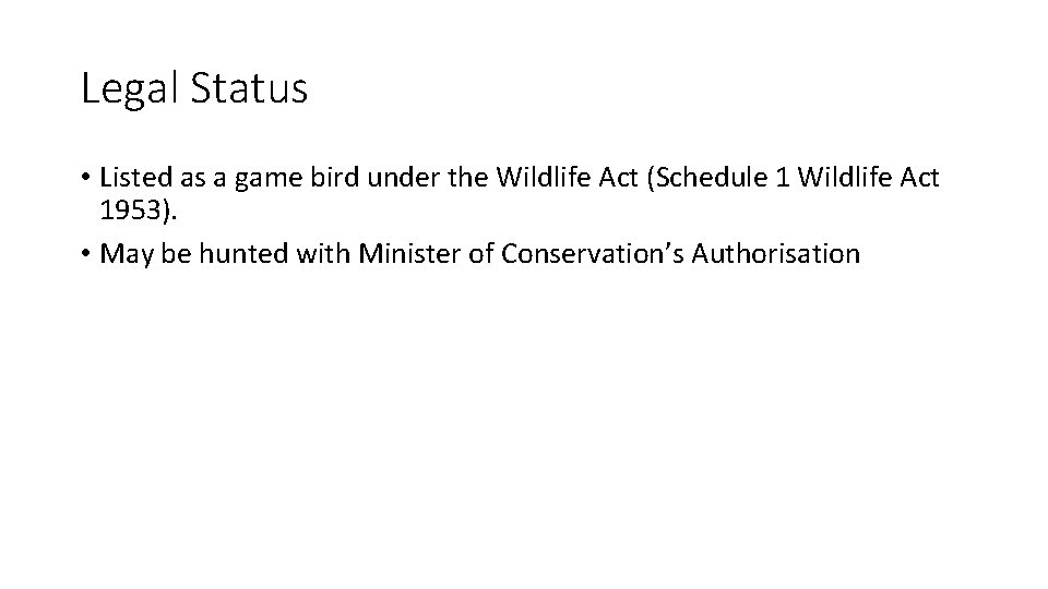 Legal Status • Listed as a game bird under the Wildlife Act (Schedule 1