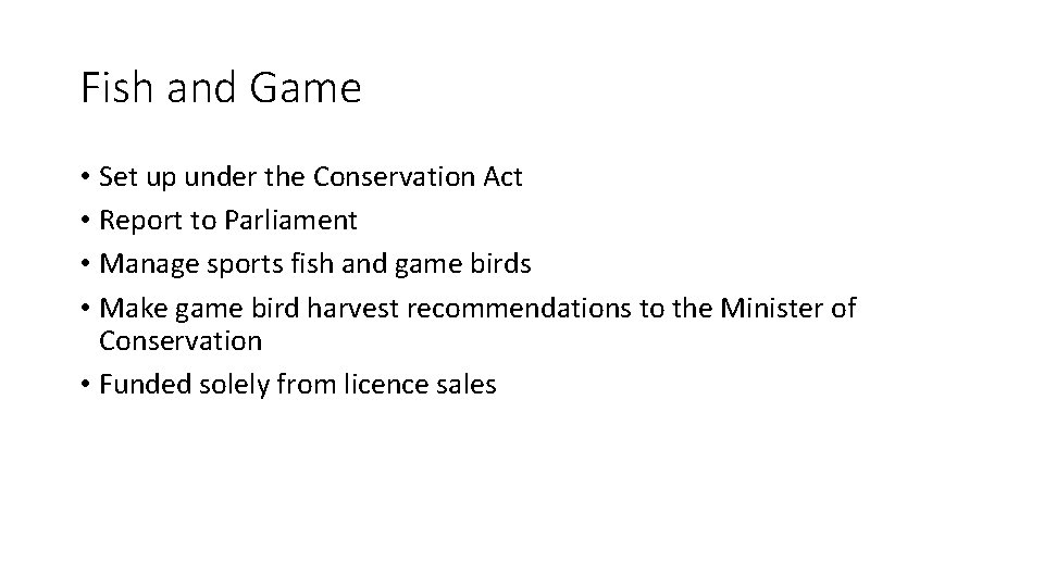Fish and Game • Set up under the Conservation Act • Report to Parliament