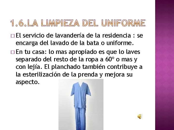 � El servicio de lavandería de la residencia : se encarga del lavado de