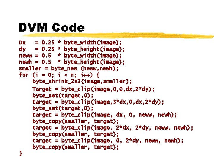 DVM Code Dx = 0. 25 * byte_width(image); dy = 0. 25 * byte_height(image);