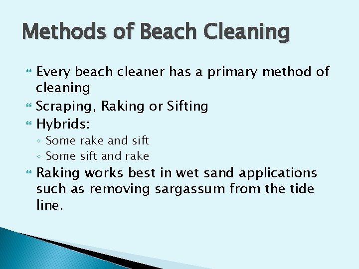 Methods of Beach Cleaning Every beach cleaner has a primary method of cleaning Scraping,