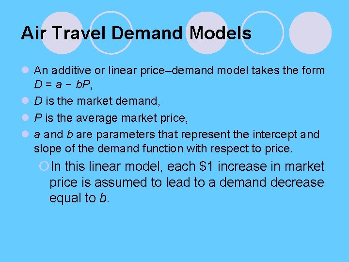 Air Travel Demand Models l An additive or linear price–demand model takes the form