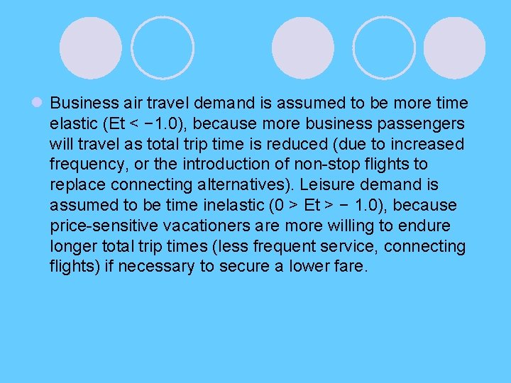 l Business air travel demand is assumed to be more time elastic (Et <