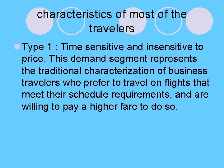 characteristics of most of the travelers l Type 1 : Time sensitive and insensitive