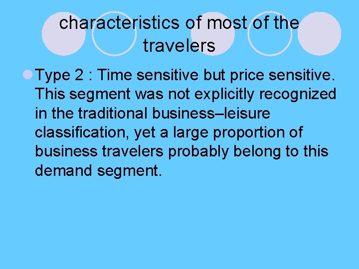 characteristics of most of the travelers l Type 2 : Time sensitive but price