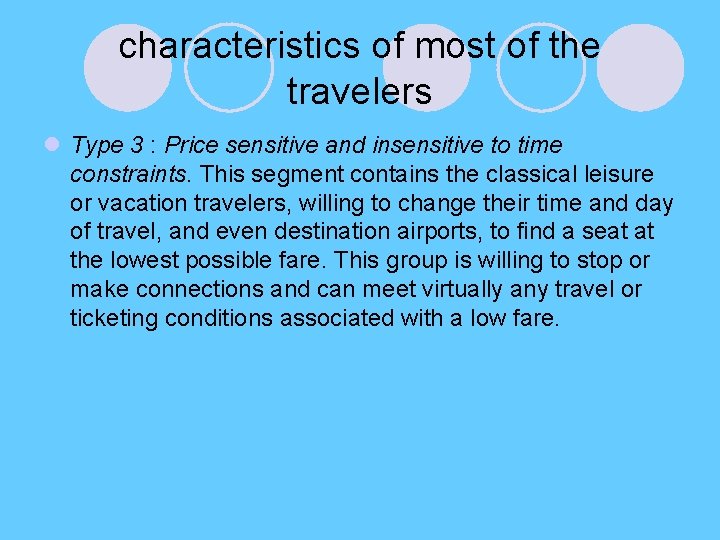 characteristics of most of the travelers l Type 3 : Price sensitive and insensitive