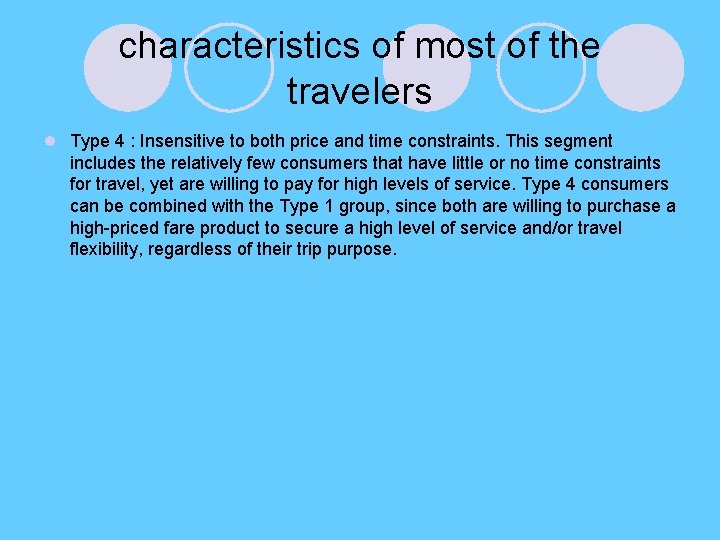 characteristics of most of the travelers l Type 4 : Insensitive to both price