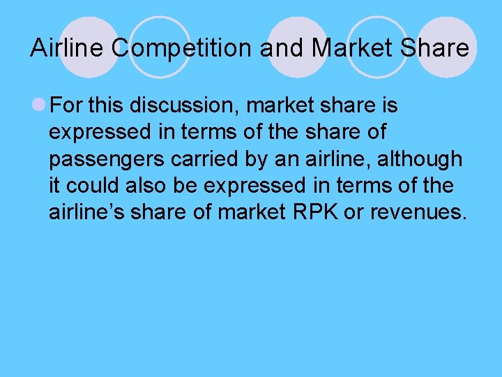 Airline Competition and Market Share l For this discussion, market share is expressed in