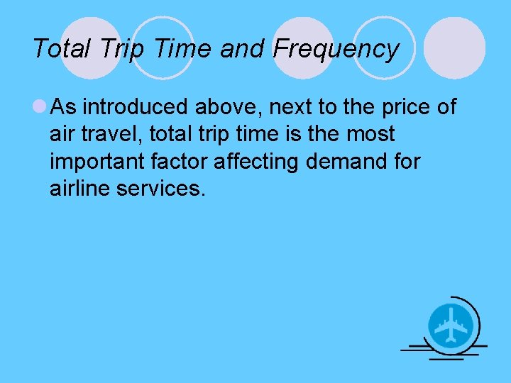 Total Trip Time and Frequency l As introduced above, next to the price of