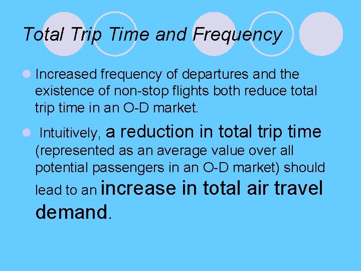 Total Trip Time and Frequency l Increased frequency of departures and the existence of