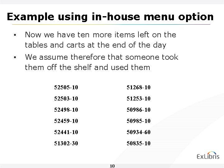 Example using in-house menu option • Now we have ten more items left on