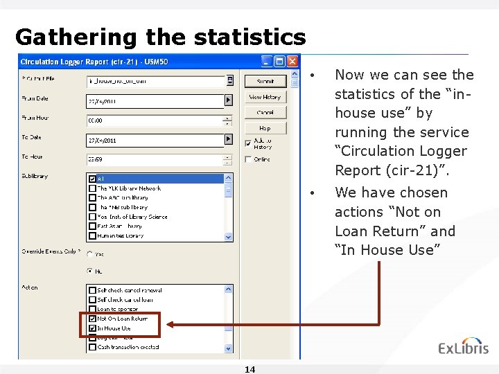 Gathering the statistics 14 • Now we can see the statistics of the “inhouse