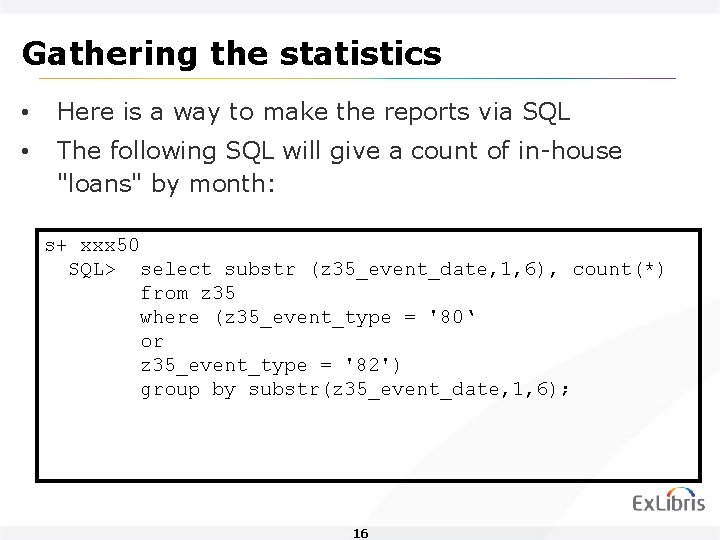 Gathering the statistics • Here is a way to make the reports via SQL