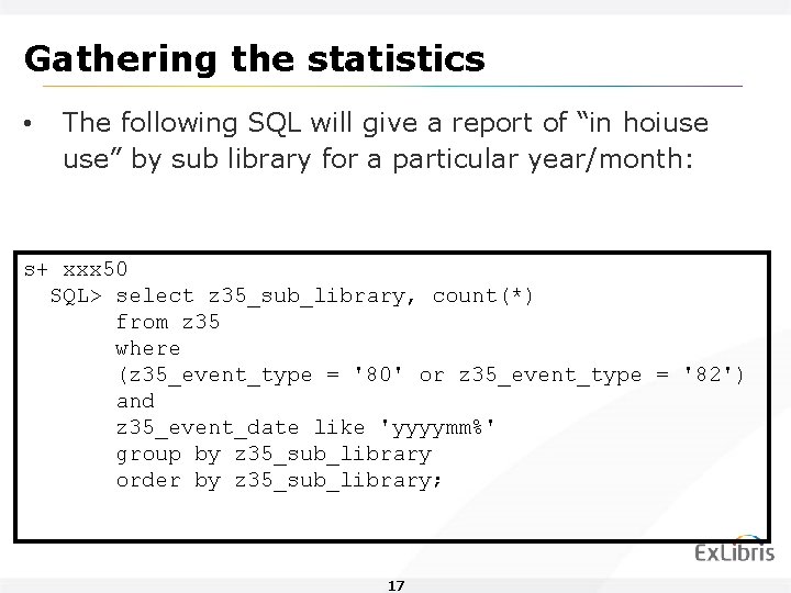 Gathering the statistics • The following SQL will give a report of “in hoiuse