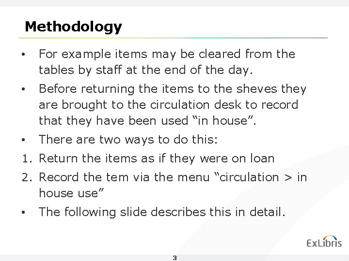 Methodology • For example items may be cleared from the tables by staff at