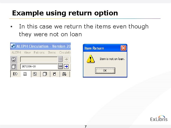 Example using return option • In this case we return the items even though