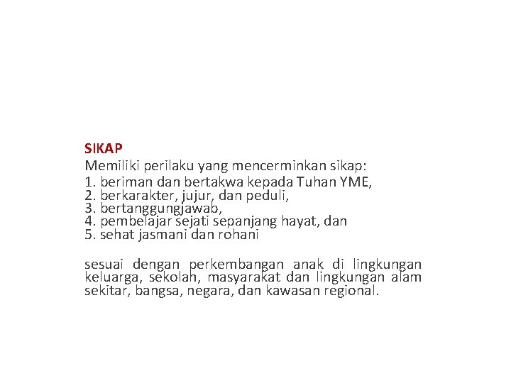 BUTIR SKL (1) PERMENDIKBUD NO. 20 TAHUN 2016 SIKAP Memiliki perilaku yang mencerminkan sikap: