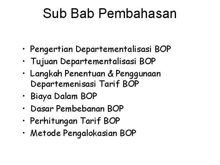 Sub Bab Pembahasan • Pengertian Departementalisasi BOP • Tujuan Departementalisasi BOP • Langkah Penentuan