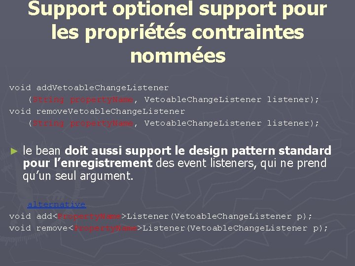 Support optionel support pour les propriétés contraintes nommées void add. Vetoable. Change. Listener (String