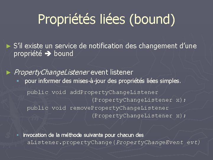 Propriétés liées (bound) ► S’il existe un service de notification des changement d’une propriété