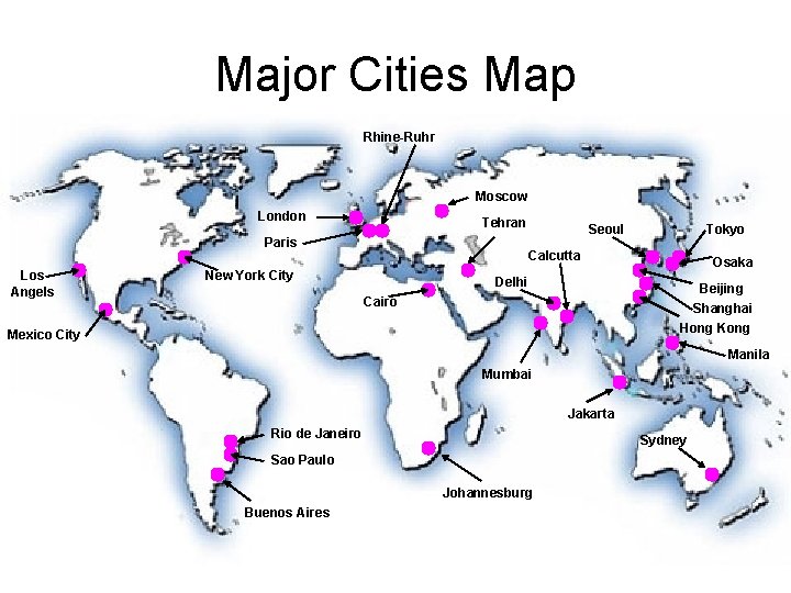 Major Cities Map Rhine-Ruhr Moscow London Tehran Paris Los Angels Seoul Tokyo Calcutta New