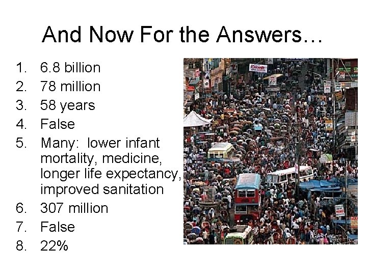 And Now For the Answers… 1. 2. 3. 4. 5. 6. 8 billion 78