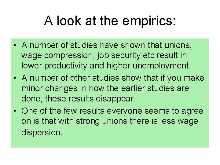 A look at the empirics: • A number of studies have shown that unions,