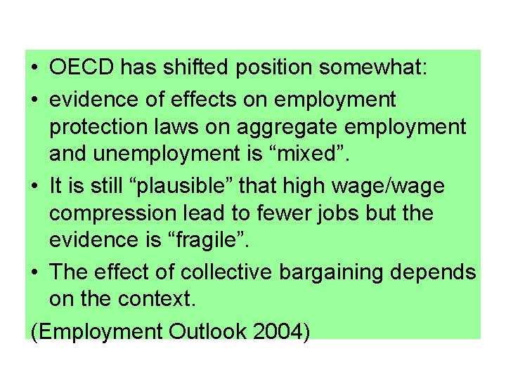  • OECD has shifted position somewhat: • evidence of effects on employment protection